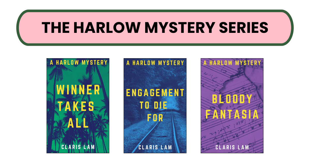 Header: The Harlow Mystery Series. Images below: Book covers for Winner Takes All, Engagement to Die For, and Bloody Fantasia. All from Claris Lam