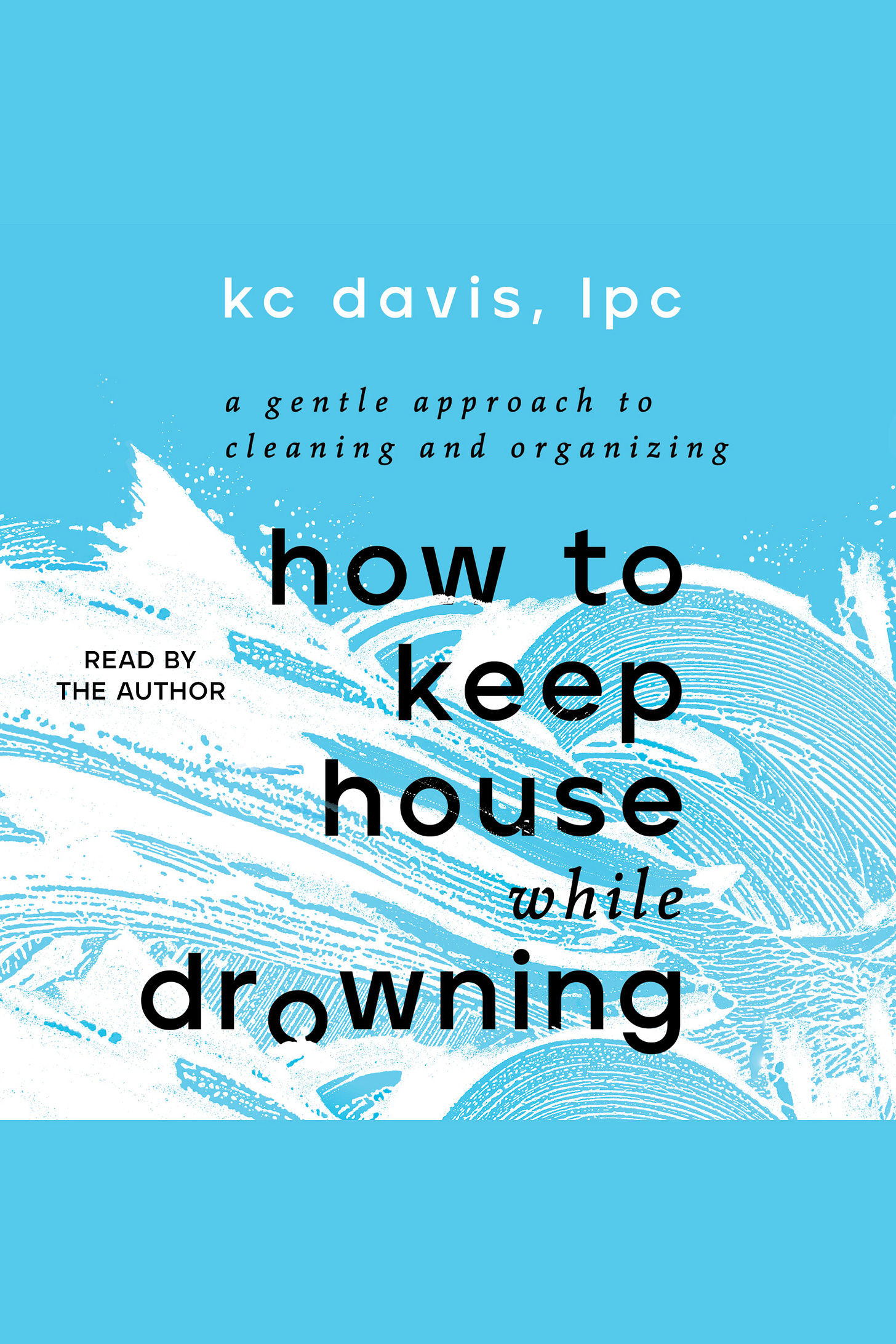 How to Keep House While Drowning | Owen Sound & North Grey Union Public Library | BiblioCommons How to Keep House While Drowning | Owen Sound & North Grey Union Public Library | BiblioCommons