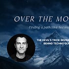 Over The Mountains #1 | The devil’s trick - invisible ideology behind techno oligarchy