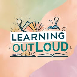 Learning Out Loud