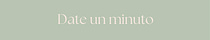 Date un minuto