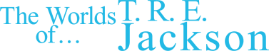 The Worlds of T.R.E. Jackson