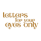 Letters For Your Eyes Only