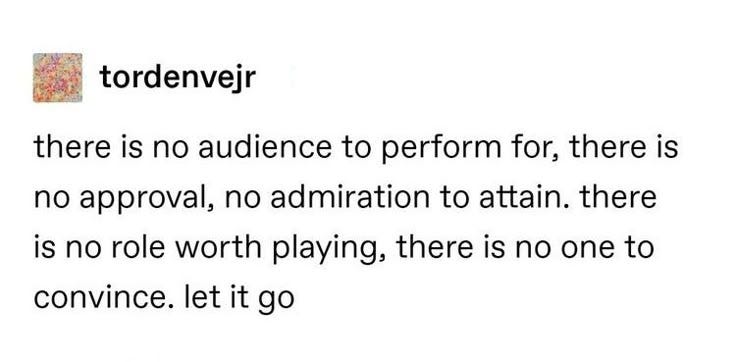 This may contain: a poem written in black and white with the words tordenver there is no audience to perform for, there is no approval, no admition to attain
