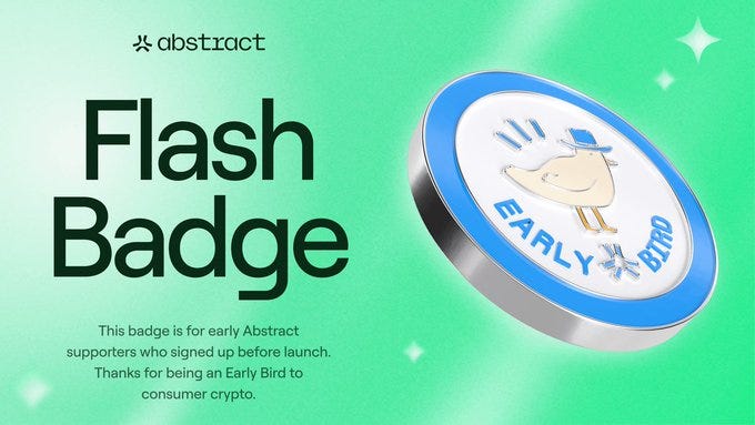 A vibrant green background with abstract geometric shapes and sparkles frames a metallic silver coin-like badge tilted dynamically. The badge has a blue rim and features a cute yellow duck wearing a top hat in the center. Bold white text reads Flash Badge above and Early Bird Badge below. Smaller text at the bottom states Supporters who signed up for early Abstract launch and Thanks for being an Early Bird to consumer crypto. The Abstract logo appears in the top right corner. A vibrant green background with abstract geometric shapes and sparkles frames a metallic silver coin-like badge tilted dynamically. The badge has a blue rim and features a cute yellow duck wearing a top hat in the center. Bold white text reads Flash Badge above and Early Bird Badge below. Smaller text at the bottom states Supporters who signed up for early Abstract launch and Thanks for being an Early Bird to consumer crypto. The Abstract logo appears in the top right corner.
