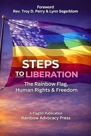 Steps to Liberation: The Rainbow Flag, Human Rights & Freedom Steps to Liberation: The Rainbow Flag, Human Rights & Freedom