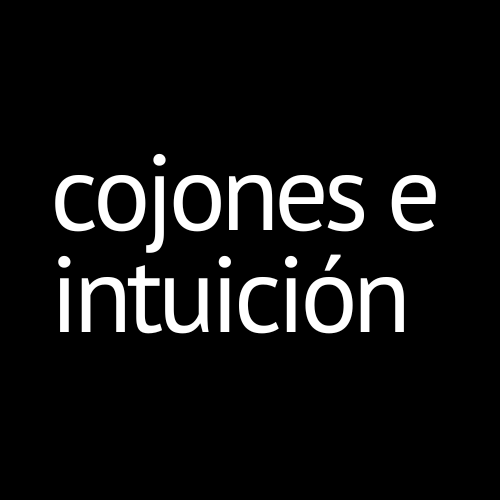 Cojones e intuición