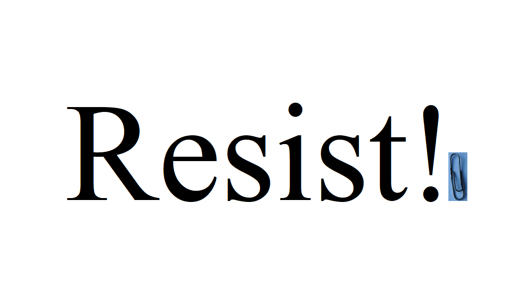 The word 'resist!' in big black letters plus a papercip