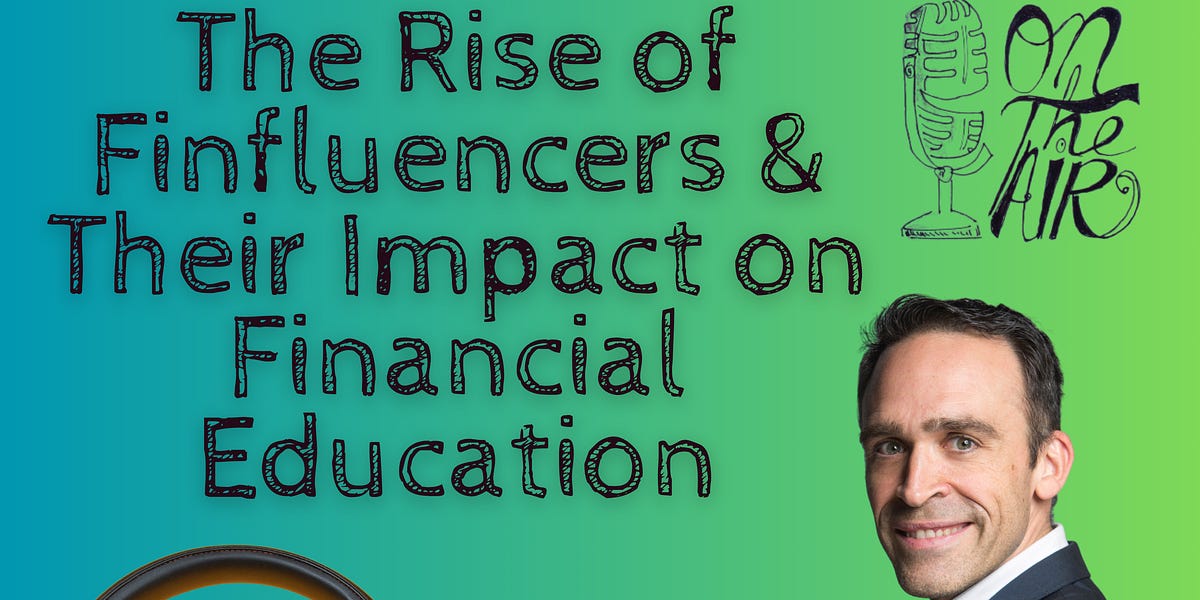The Rise of Finfluencers and Their Impact on Financial Education