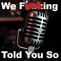 We F'ing Told You So's avatar