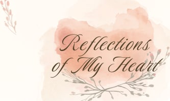 Reflections of My Heart