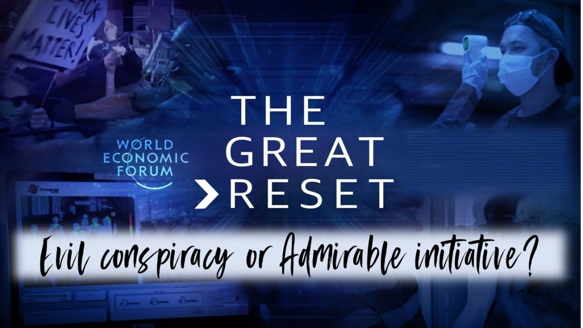 ‘THE GREAT GLOBAL RESET’ – Evil Conspiracy or Admirable Initiative? ‘THE GREAT GLOBAL RESET’ – Evil Conspiracy or Admirable Initiative?