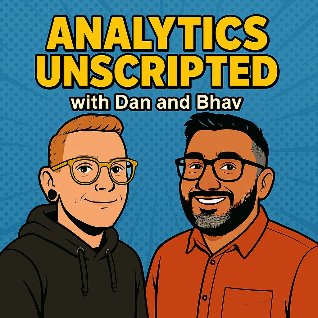 Analytics Unscripted podcast artwork, featuring Daniel Perry-Reed and Bhav Patel