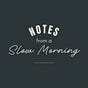 Notes from a Slow Morning's avatar