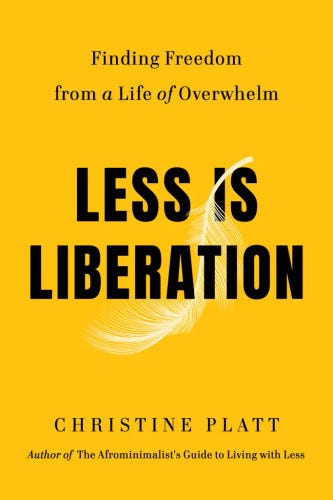 Less Is Liberation: Finding Freedom from a Life of Overwhelm Less Is Liberation: Finding Freedom from a Life of Overwhelm