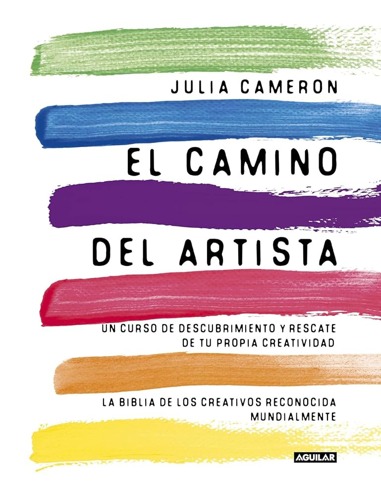 El camino del artista (The Artist's Way): Un curso de ...