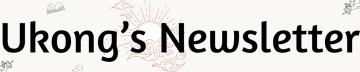 Ukong's newsletter