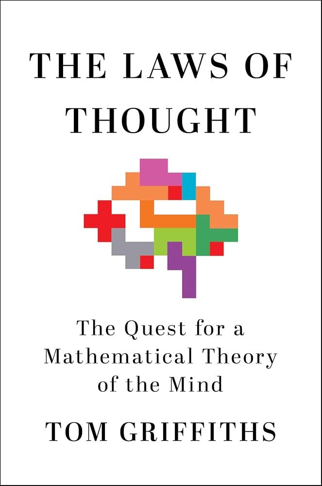 The Laws of Thought: The Quest for a Mathematical Theory of the Mind: Griffiths, Tom: 9781250358356: Amazon.com: Books The Laws of Thought: The Quest for a Mathematical Theory of the Mind: Griffiths, Tom: 9781250358356: Amazon.com: Books