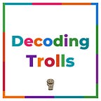 Decoding Trolls