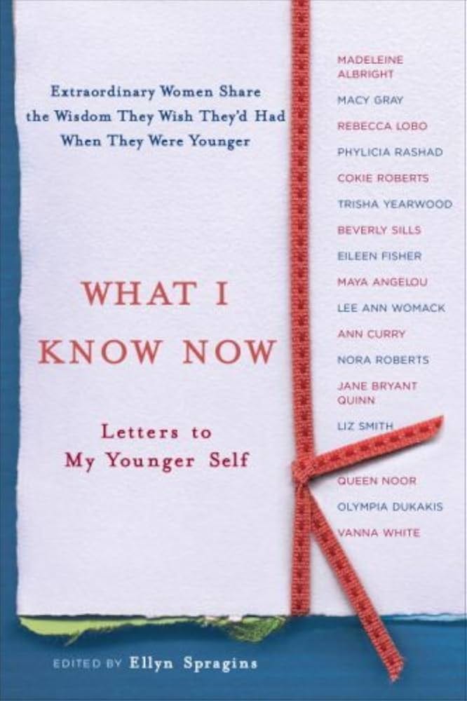What I Know Now: Letters to My Younger Self - Kindle edition by Spragins, Ellyn. Politics & Social Sciences Kindle eBooks @ Amazon.com. What I Know Now: Letters to My Younger Self - Kindle edition by Spragins, Ellyn. Politics & Social Sciences Kindle eBooks @ Amazon.com.