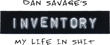 Dan Savage's INVENTORY: My Life in Shit