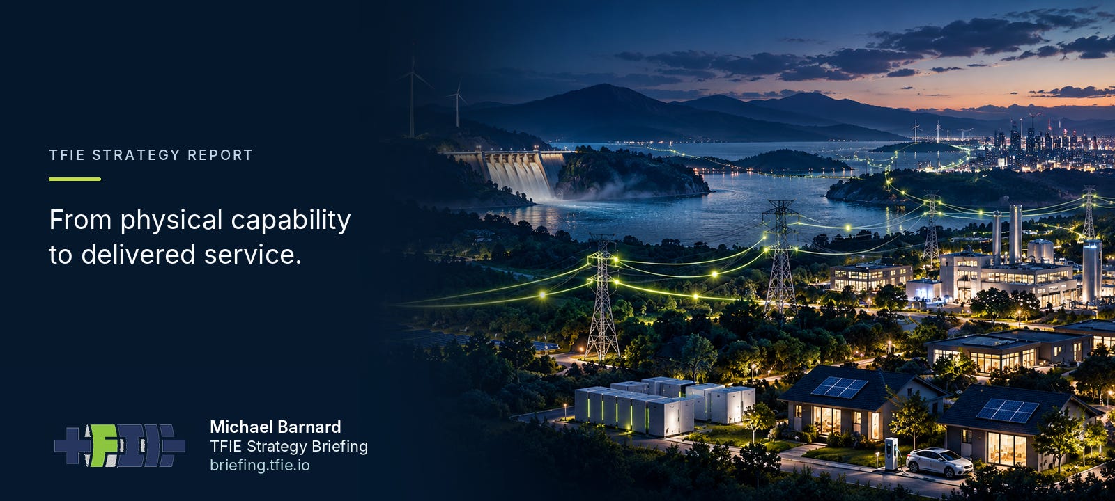 Conceptual electricity landscape connecting wind, hydropower, transmission, storage, industry and solar-equipped buildings. TFIE report masthead: From physical capability to delivered service.