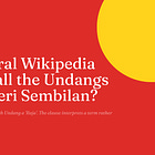 Why Do Several Wikipedia Pages Now Call the Undangs ‘Rajas’ of Negeri Sembilan?