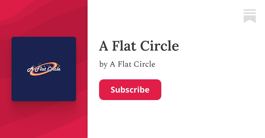 A Flat Circle | Substack