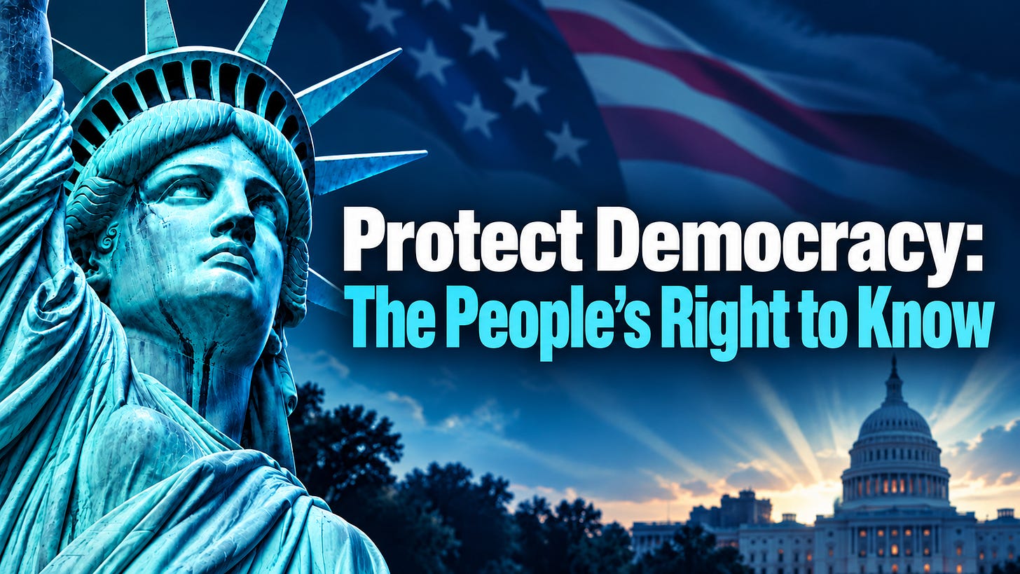 Protect Democracy: The People’s Right to Know | October 12, 2026. Protect Democracy: The People’s Right to Know | October 12, 2026.