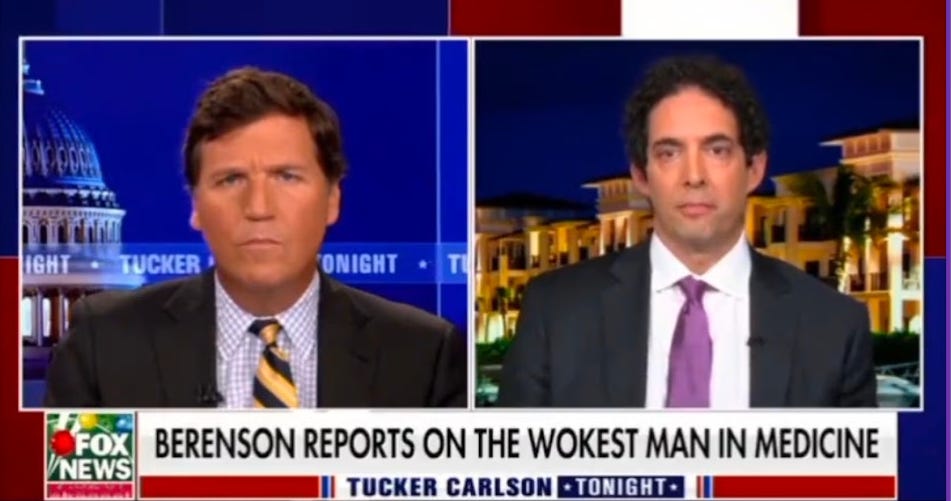 Alex Berenson on Tucker Carlson with the caption: "BERENSON REPORTS ON THE WOKEST MAN IN MEDICINE" Alex Berenson on Tucker Carlson with the caption: "BERENSON REPORTS ON THE WOKEST MAN IN MEDICINE"