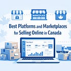 Best Platforms and Marketplaces for Selling Online in Canada