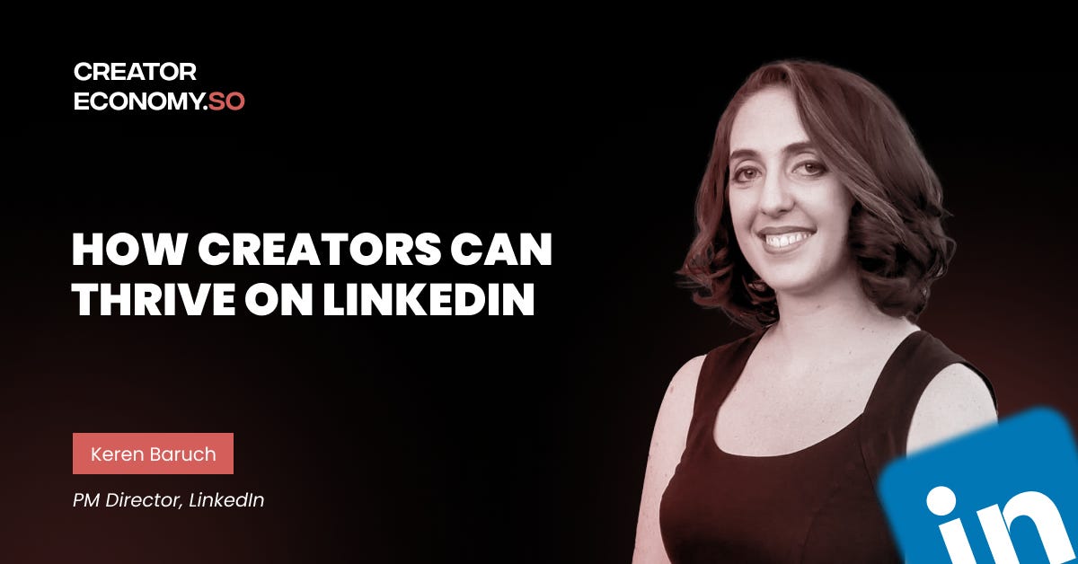 Keren Baruch (PM Director, LinkedIn): How Creators Can Thrive on LinkedIn