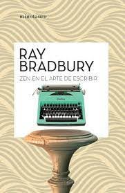 Zen en el arte de escribir (Bibliotecas de Autor) : Bradbury, Ray, Cohen de  Levis, Marcelo: Amazon.es: Libros
