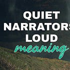Quiet Narrators, Loud Meaning ~ Narrators Series #3