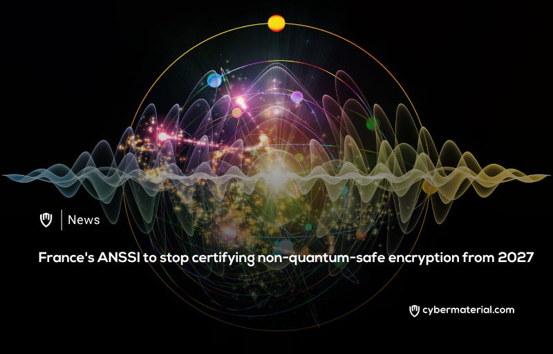 France Suspends Certification of Non-Quantum-Safe Encryption