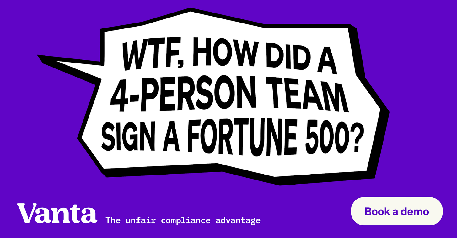 Vanta ad: how did a 4-person team sign a Fortune 500? The unfair compliance advantage Vanta ad: how did a 4-person team sign a Fortune 500? The unfair compliance advantage