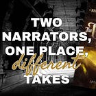 Two Narrators, One Place, Different Takes ~ Narrators Series #6