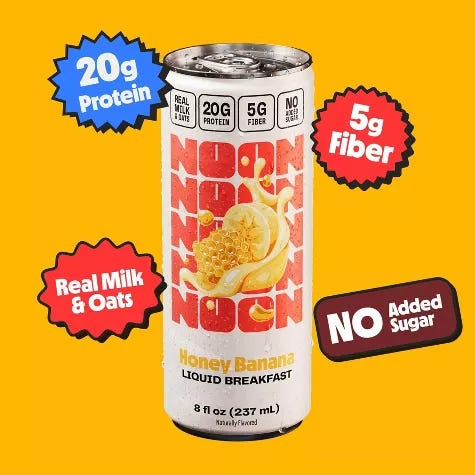 NOON Protein + Fiber Honey Banana Liquid Breakfast Drink - 32 fl oz/4ct, 4 of 9 NOON Protein + Fiber Honey Banana Liquid Breakfast Drink - 32 fl oz/4ct, 4 of 9