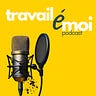 Travail émoi – podcast