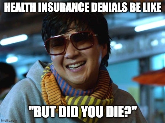 Image of Leslie Chow (The Hangover) smiling with sunglasses. Text reads "HEALTH INSURANCE DENIALS BE LIKE "BUT DID YOU DIE?"