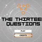 All Paid Subscribers Can Answer THE THIRTEEN QUESTIONS