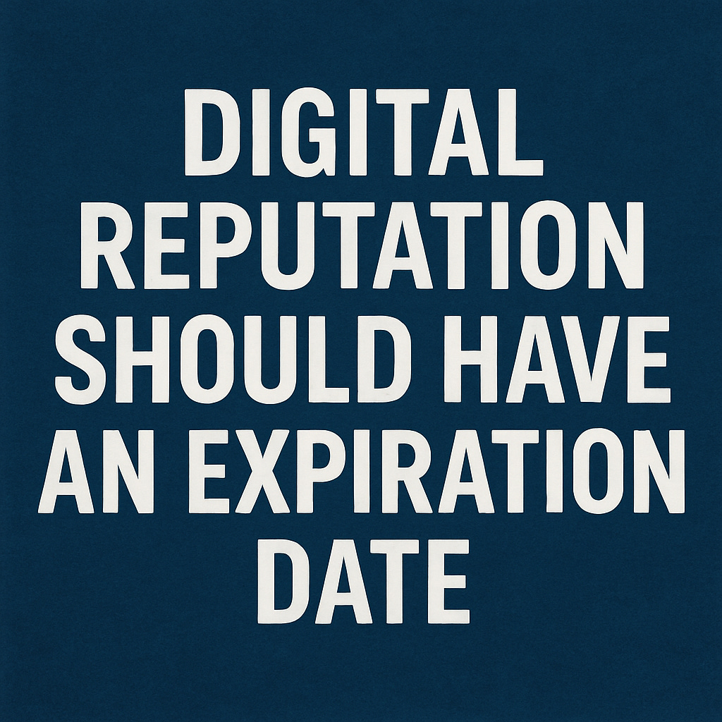 Digital reputation should have an expiration date Jay Werther essay