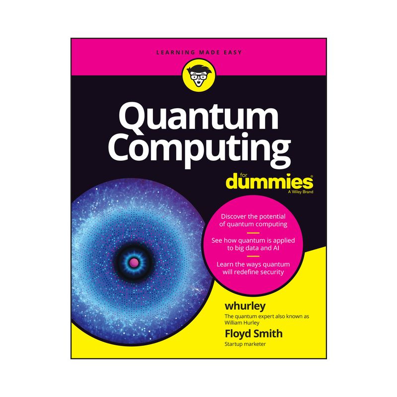 Quantum Computing for Dummies - by  Whurley &amp; Floyd Earl Smith (Paperback), 1 of 2