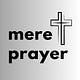 Mere Prayer