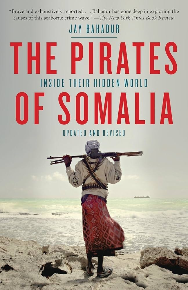 The Pirates of Somalia: Inside Their Hidden World: Bahadur, Jay:  9780307476562: Amazon.com: Books