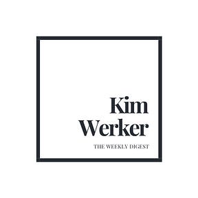 Kim Werker Weekly Digest