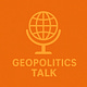 Geopolitics Talk