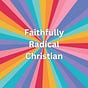 Faithfully Radical Christian's avatar