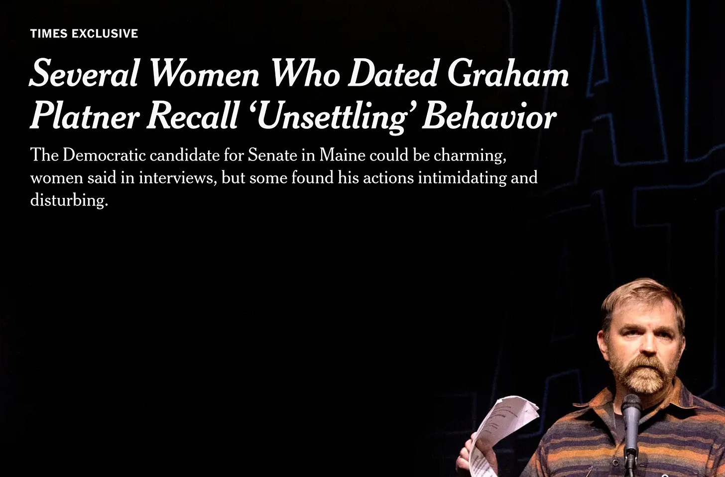 Screenshot of New York Times article with the headline: Several Women Who Dated Graham Platner Recall ‘Unsettling’ Behavior Screenshot of New York Times article with the headline: Several Women Who Dated Graham Platner Recall ‘Unsettling’ Behavior
