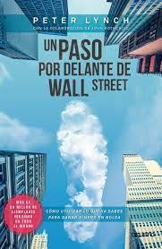 Un paso por delante de Wall Street: Cómo utilizar lo que ya sabes para  ganar dinero en bolsa (Deusto) : Lynch, Peter, Vilà Vernis, Ramon:  Amazon.es: Libros